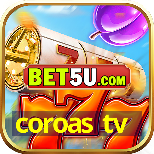 coroas tv